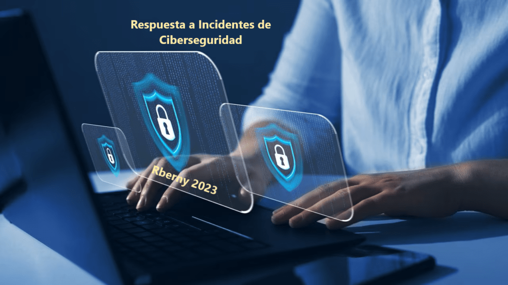 Respuesta A Incidentes De Ciberseguridad Rberny